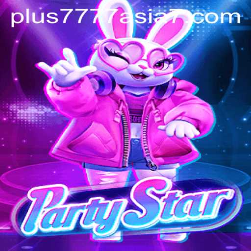 PartyStar: Unveiling the Ultimate Gaming Experience with Plus7777 Asia