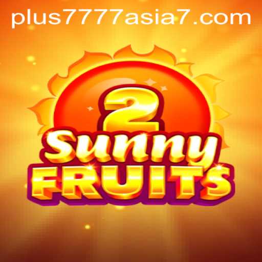 Discover SunnyFruits2: A Thrilling Adventure by Plus7777 Asia