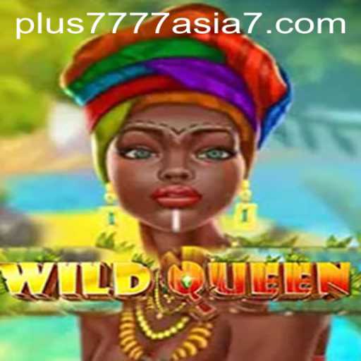Discover the Enchanting Realm of WildQueen in the Era of Plus7777 Asia