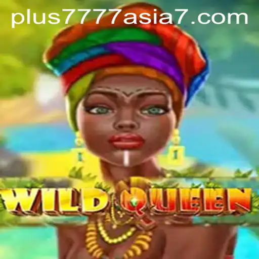 Discover the Enchanting Realm of WildQueen in the Era of Plus7777 Asia